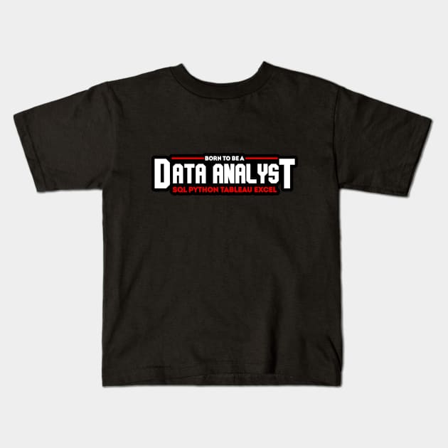 Born to Be a Data Analyst Kids T-Shirt by Peachy T-Shirts